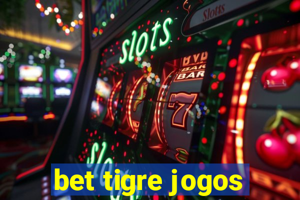 bet tigre jogos