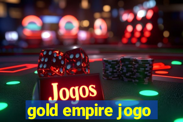 gold empire jogo