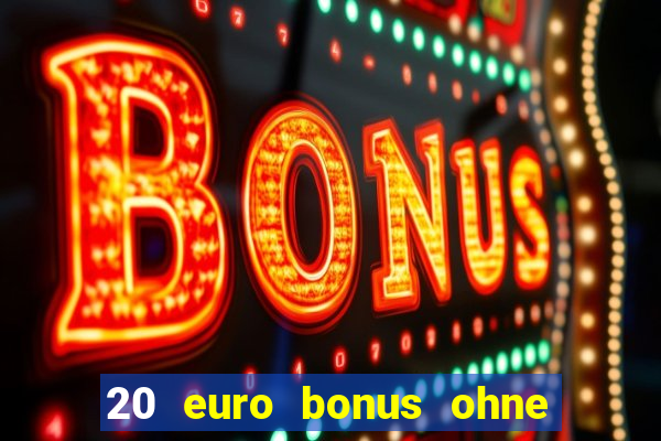 20 euro bonus ohne einzahlung casino deutschland