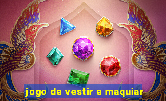 jogo de vestir e maquiar