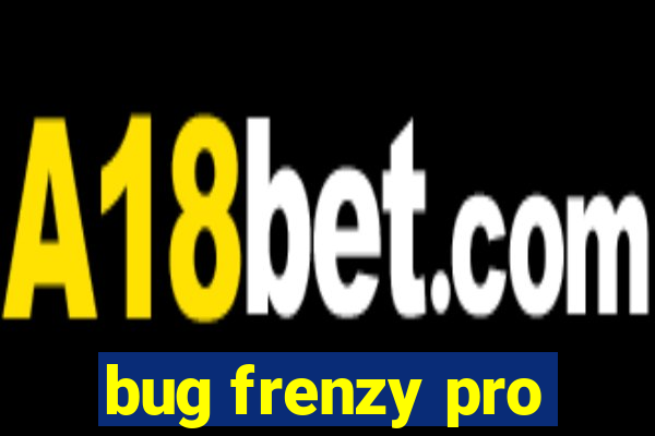 bug frenzy pro