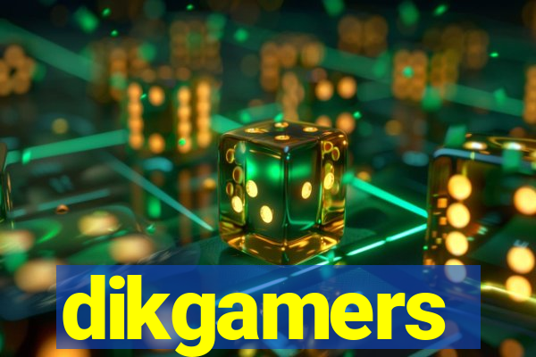 dikgamers