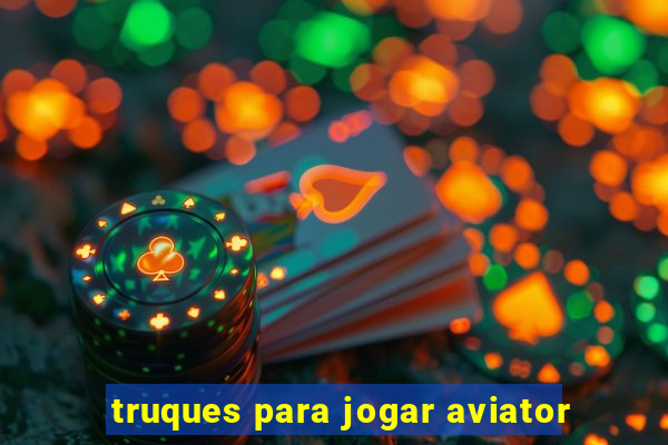 truques para jogar aviator