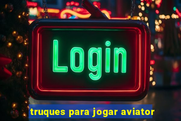 truques para jogar aviator