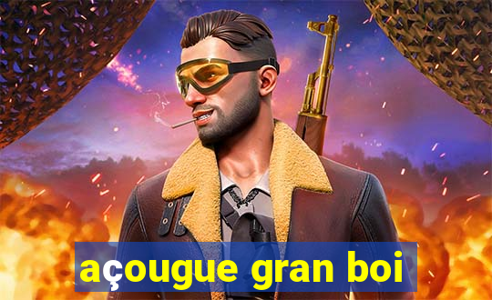 açougue gran boi