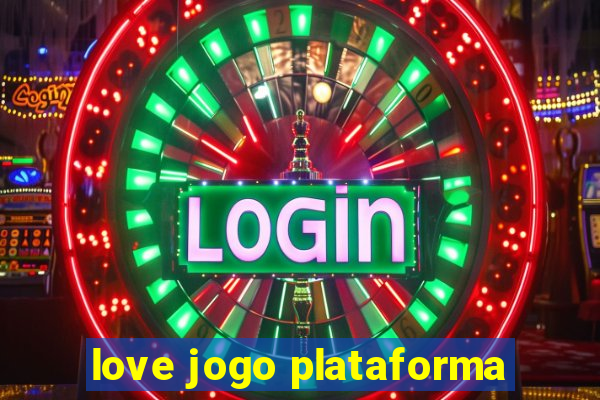 love jogo plataforma