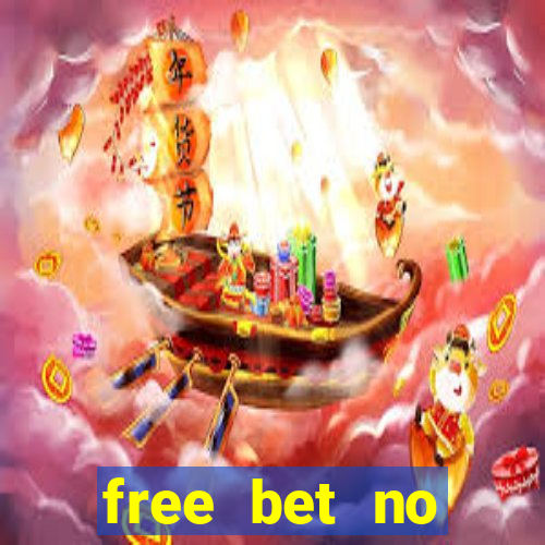 free bet no deposit offers