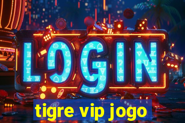 tigre vip jogo