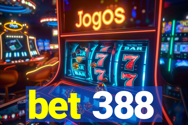 bet 388