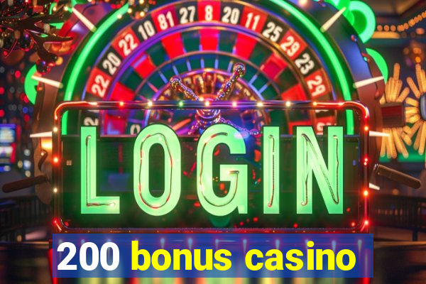 200 bonus casino