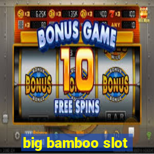 big bamboo slot