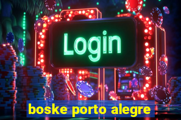 boske porto alegre