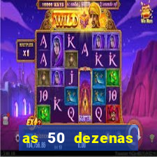 as 50 dezenas melhores de 20 pontos