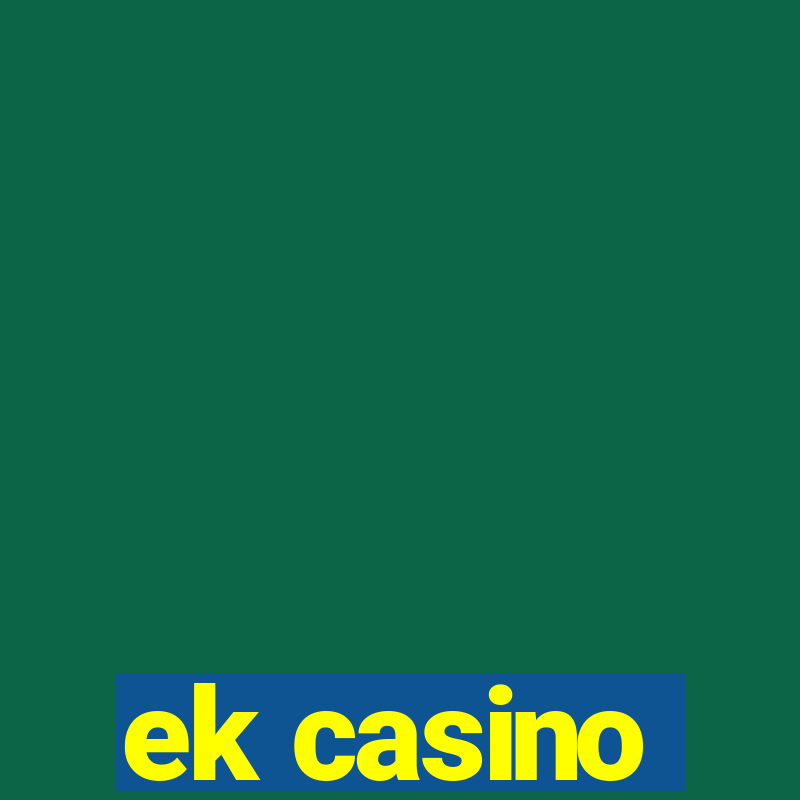 ek casino