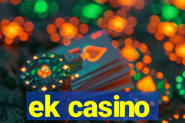 ek casino