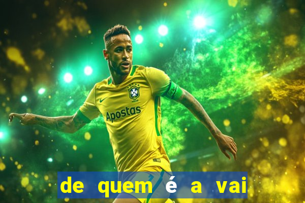 de quem é a vai de bet