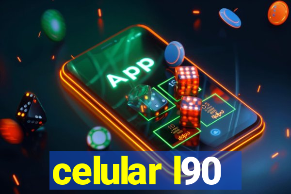 celular l90