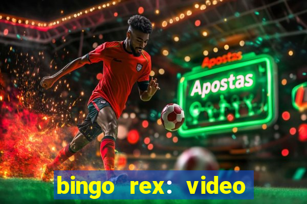 bingo rex: video bingo online