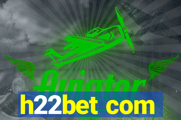 h22bet com