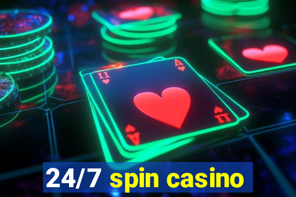 24/7 spin casino