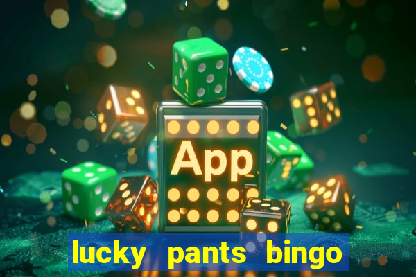 lucky pants bingo welcome bonus