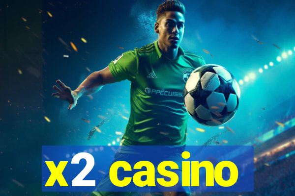 x2 casino