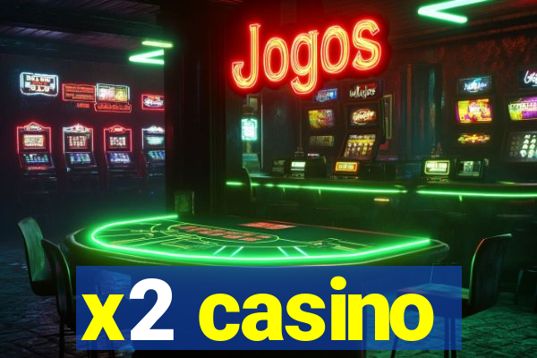 x2 casino