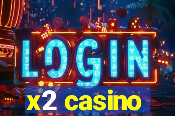 x2 casino