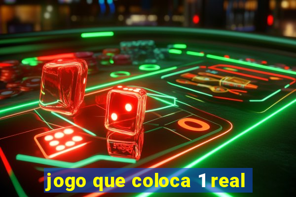 jogo que coloca 1 real