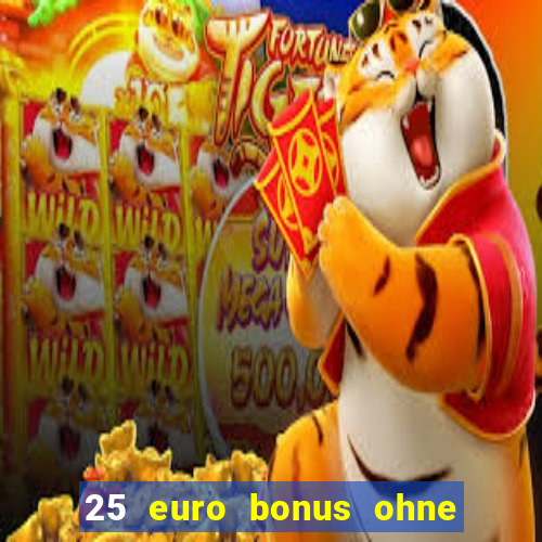 25 euro bonus ohne einzahlung casino 2024