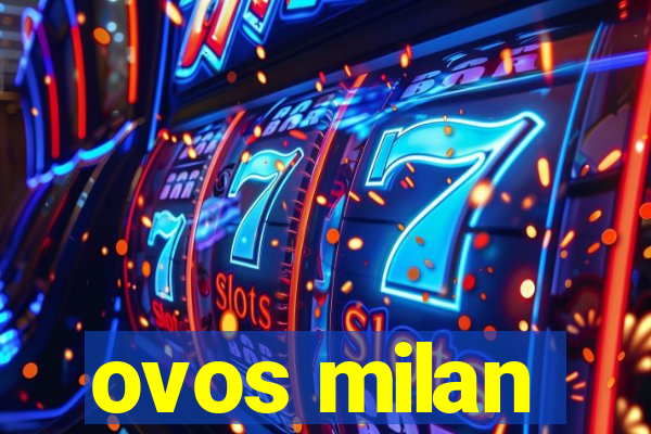 ovos milan