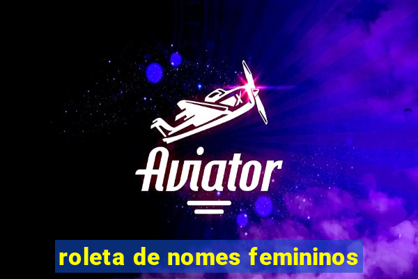 roleta de nomes femininos