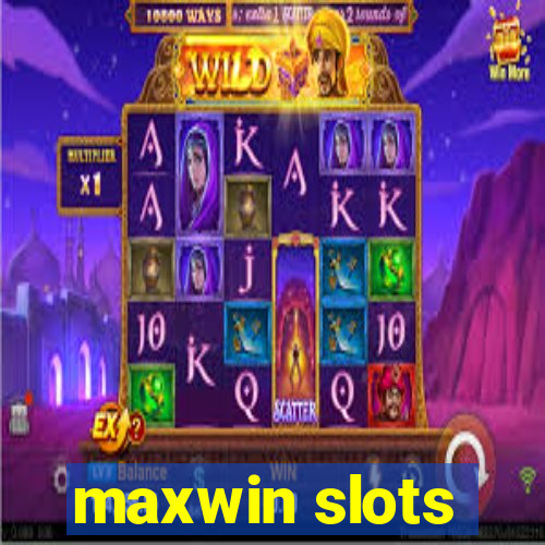 maxwin slots