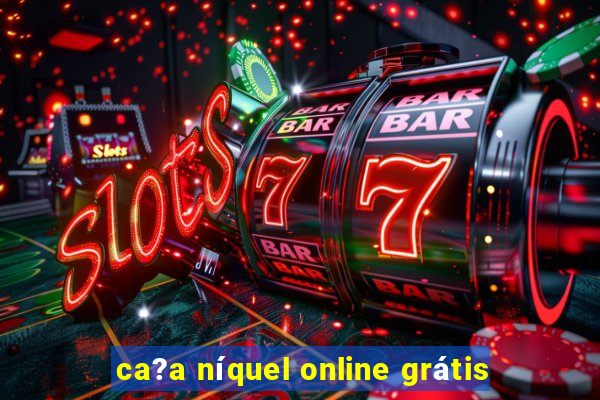 ca?a níquel online grátis