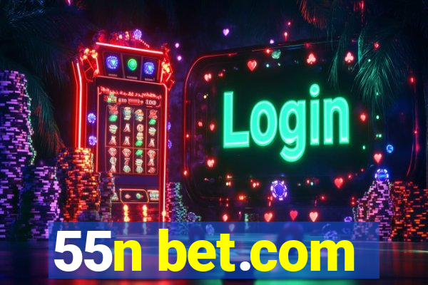 55n bet.com