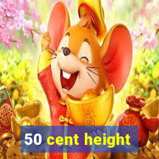 50 cent height