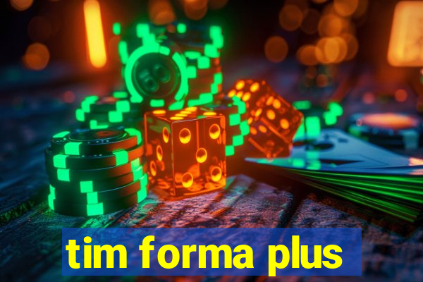 tim forma plus