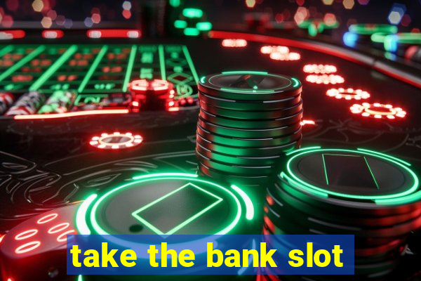 take the bank slot