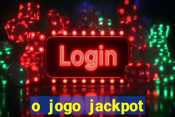 o jogo jackpot paga mesmo