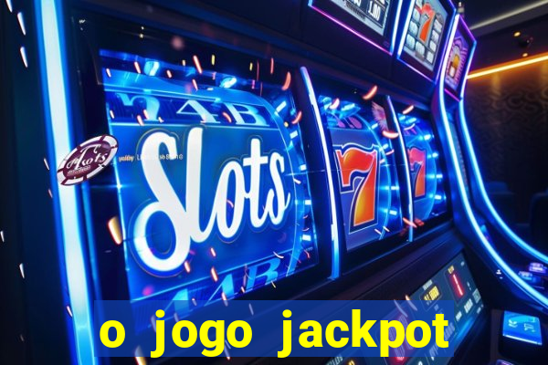 o jogo jackpot paga mesmo