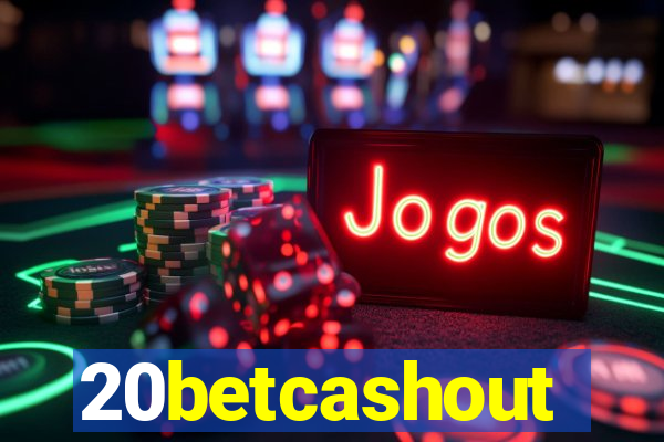 20betcashout