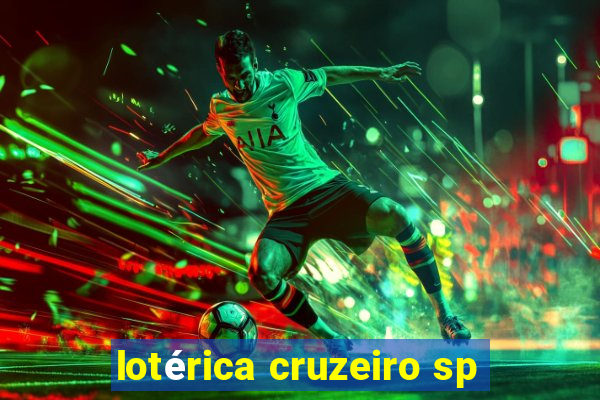 lotérica cruzeiro sp