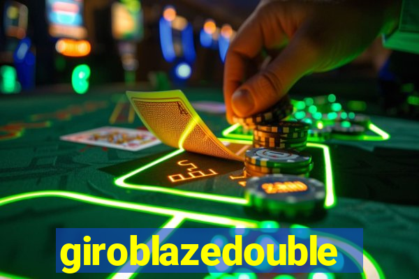 giroblazedouble