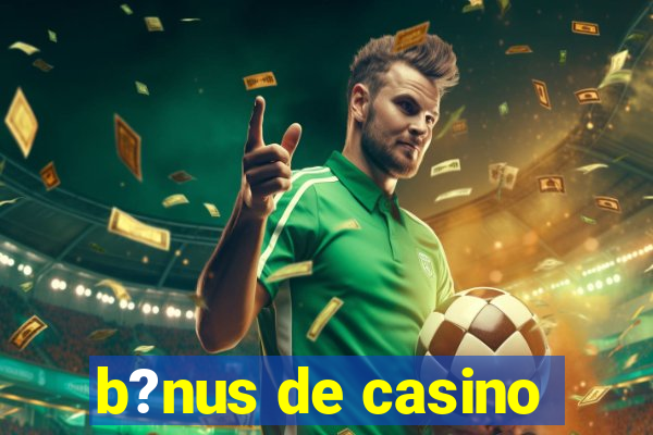 b?nus de casino