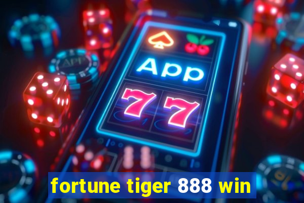 fortune tiger 888 win