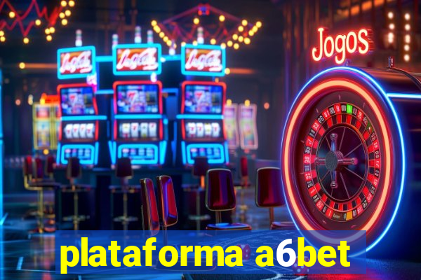 plataforma a6bet