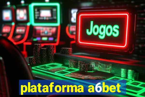 plataforma a6bet