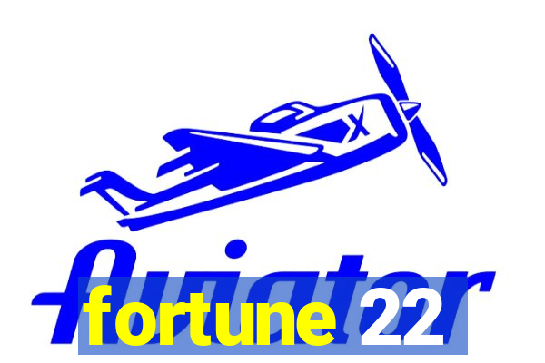 fortune 22