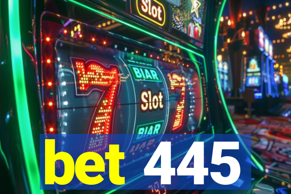 bet 445