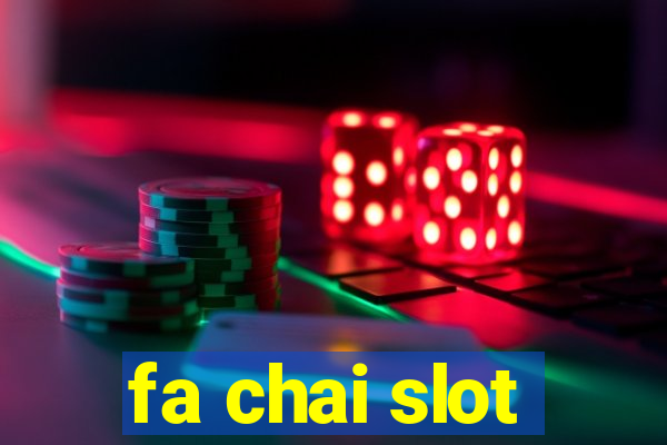 fa chai slot